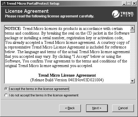 Installing and Removing PortalProtect 2. Click Next. The Trend Micro License Agreement screen displays. Read the license agreement.