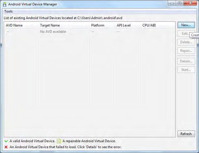 Chapter 7 We can also use the AVD Manager GUI to create a new AVD and launch the AVD in the emulator. Use the following steps to create and launch a new AVD using the AVD Manager: 1.