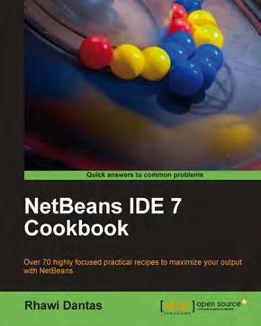 NetBeans IDE 7 Cookbook ISBN: 978-1-84951-250-3 Paperback: 308 pages Over 70 highly focused practical recipes to maximize your output with NetBeans 1.