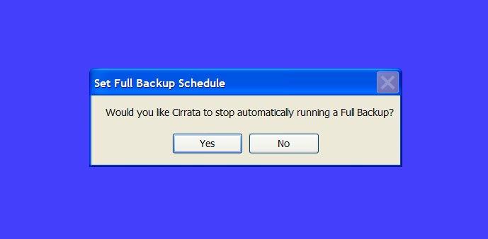 5. The Set Full Backup Schedule Window will appear asking you if you would like to stop automatically running a Full Backup - answer No 6.