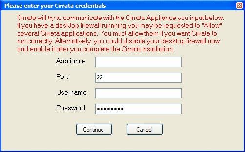 The Cirrata Credentials Window will now appear a. Input Appliance Name: (i.e. www.