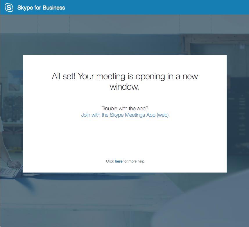 4. A Skype for Business web page will appear stating your meeting is