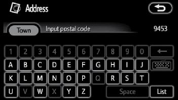 INPUTTING THE POSTAL CODE 1. Touch Input postal code. DESTINATION SEARCH SELECTING FROM THE LAST 5 TOWNS 2 2. Input the postal code.