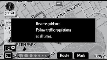 INFORMATION Without route guidance, the Suspend guidance cannot be used. 2. Touch Resume guidance.