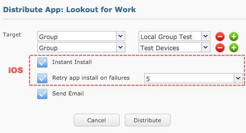 20 3. Set the following: Setting Target (ios app only) Instant Install (ios app only) Retry app install on failures Send Email
