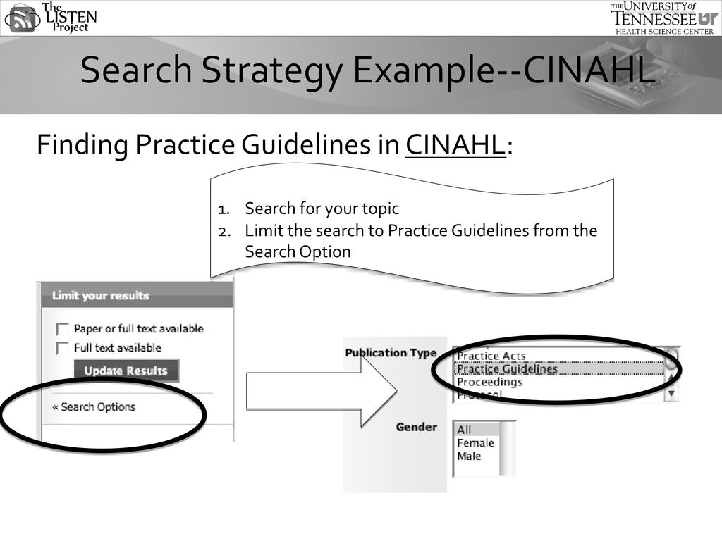 For example, if you are looking for pracece guidelines in CINAHL, first Search for your