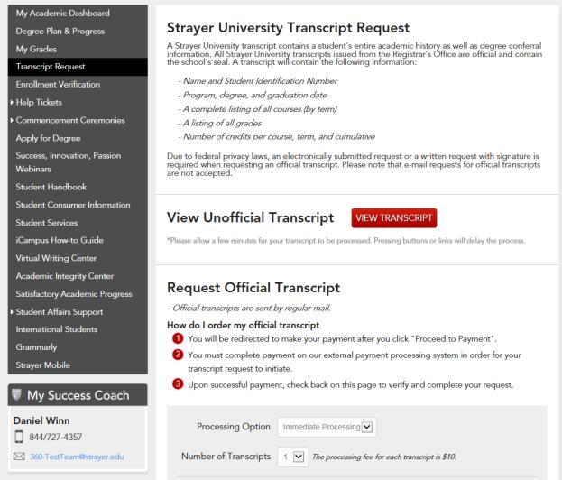 From the Academic Dashboard, Select Request Transcript or click the Transcript Request in the side navigation. You have two options: 1. View Unofficial Transcript 2.