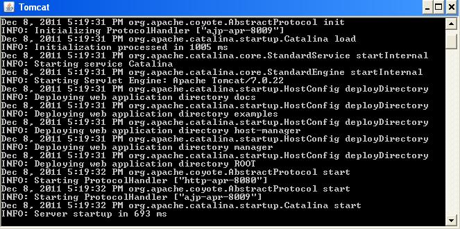 C:\Software\apache-tomcat-7.0.22\bin 2. Run the file: startup.bat Apache will start in a new window. 3. Open again the directory: C:\Software\apache-tomcat-7.