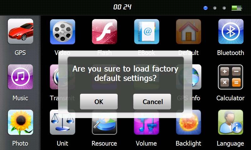 10. Default Tap the " " icon and enter into the following interface. Tap the icon OK to load factory default setting. 11.