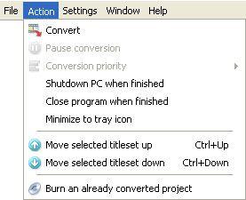 Action menu Previous Top Next Convert / Cancel: Start / Stop the conversion of your created project. Same function as the button in the middle of the Main menu window.