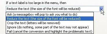 If a text label is too large in the menu, then Select how text should be dealt with that is too long to fit into the dedicated area.