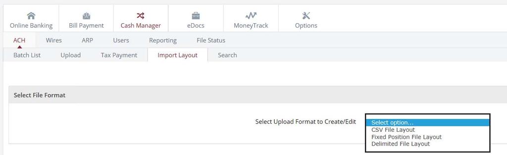 Upload: Allows Cash User to upload a NACHA file to Online Banking. File must be in a text format.