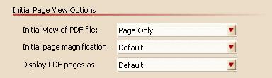 Initial Page View Options These options are used to set the initial view and page layout of the PDF file when it is opened in a PDF viewer such as Adobe Reader.