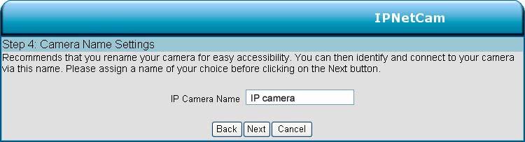 Step 4: Enter a name for your camera and click Next to continue.
