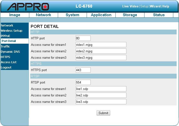 Change the Network Setting Port Detail. The Network page has, on its upper left, the Port Detail icon. It allows you to specify and reserve the ports for both the HTTP and RSTP streaming.