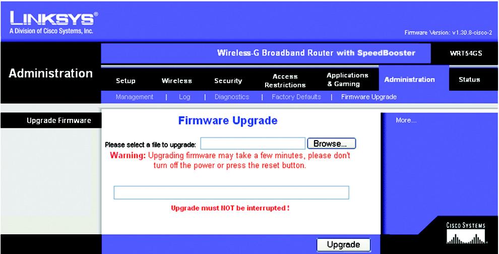 Appendix C: Upgrading Firmware The Broadband Router's firmware is upgraded through the Web-based Utility's Administration tab. Follow these instructions: 1.