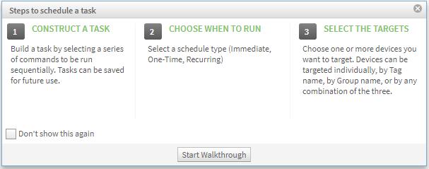 Schedule walk-through feature When you click New Schedule in the Schedules screen, the Steps to schedule a task dialog may appear, depending on whether the feature is enabled.