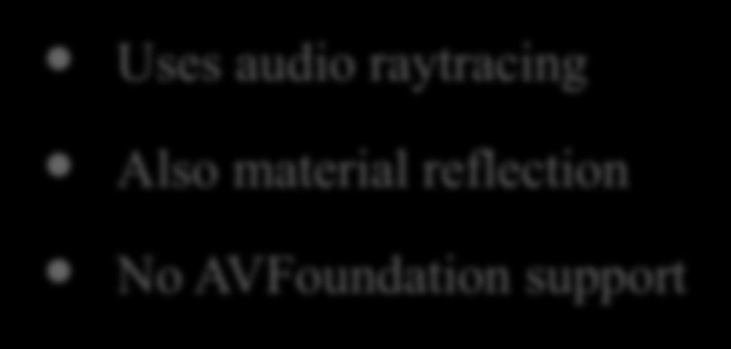 Advanced: Reverb Calculations Uses audio raytracing Also material
