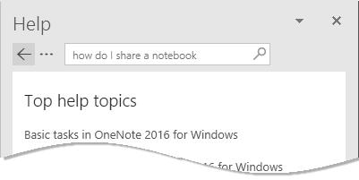 CHAPTER 1 Getting Started with OneNote 2016 11 Using OneNote Help If you have questions about working in Microsoft OneNote 2016, you can get answers from the OneNote Help system without leaving the