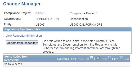 Chapter 8 Generating and Maintaining Instances Change Manager page View Repository Information Click to access the Business Process Manager component, where you can review the risks, controls, test
