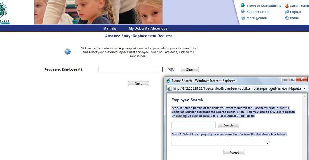 EMPLOYEE SEARCH If you selected the option requesting an employee to replace you, you will now be on this page. Use your mouse to click on the binoculars icon. A pop-up window will appear.