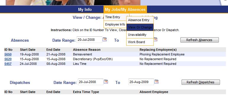 VIEW / CHANGE: ABSENCE DISPATCH LISTING In the View / Change screen you are able to view or change your absence.