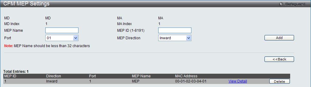 Figure 10-5 CFM MEP Settings Window MEP Name MEP ID (1-8191) Port MEP name. It is unique among all MEPs configured on the device. MEP MEPID. It should be configured in the MA s MEP ID list.