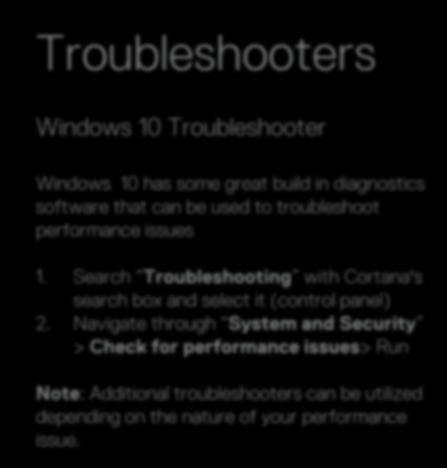 Troubleshooters Windows 10 Troubleshooter Windows 10 has some great build in diagnostics software that can be used to troubleshoot performance issues 1.