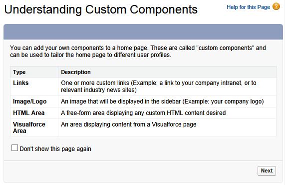 Page Components link in the App Setup area. 3. At the top of the list labeled Custom Components, click the New button to start the process of creating a new custom home page component. 4.