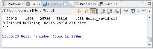 8. Watch the messages in the Console window. When the project is successfully built, you will see Finished building: Hello_World.elf.size. Figure 2-16: Successful Build 9.