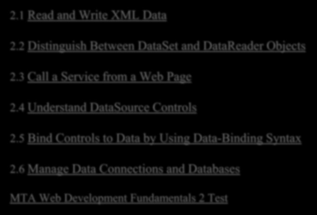 LESSON 2 2.1 Read and Write XML Data 2.2 Distinguish Between DataSet and DataReader Objects 2.3 Call a Service from a Web Page 2.