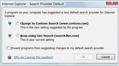 You might see the following dialog box when using Internet Explorer 8: The above dialog box is triggered when a program on your computer attempts to change the Internet Explorer default search engine