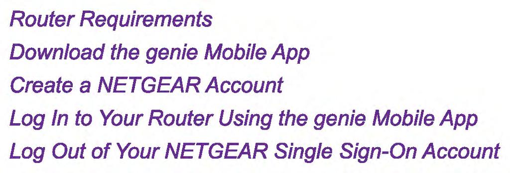App Create a NETGEAR Account Log ln to Y our Router Using the genie Mobile App Log Out