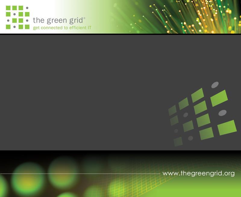 The Green Grid Driving IT Efficiency Through Collaboration The Green Grid Mission: To