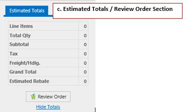 c. Estimated Totals / Review Order Section(s) i. A box will be floating on the right side of your Order Guide. You can click on Hide Totals while you are working on the order if it is in your way.