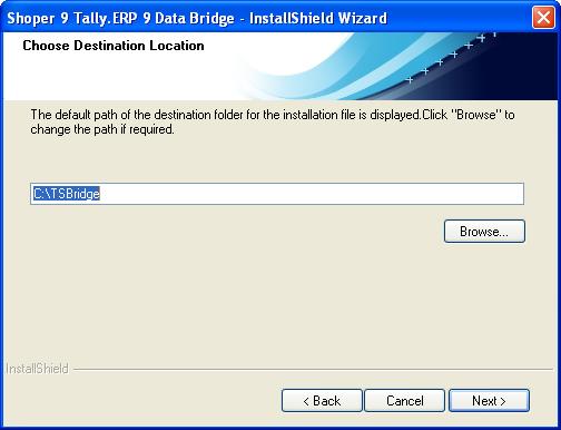 TSBridge Installation TSBridgeSetup.EXE is available in the Shoper 9 CD or can be downloaded from Tally website. 1. Double-click the TSBridgeSetup.EXE in the installation source The Shoper 9 Tally.