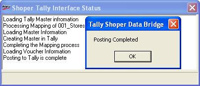 The Shoper Tally Interface Status window is displayed. Figure 6. Tally Interface Posting Completed Tally.ERP 9 reads the file and accepts the data. A confirmation message is shown after completion. 8.