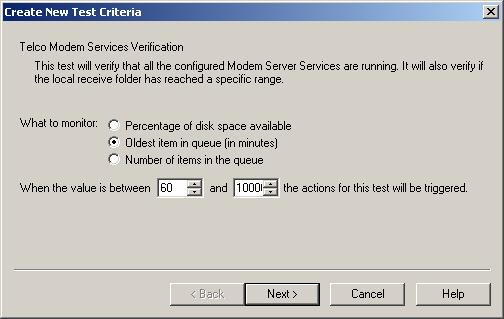 Omtool Server Monitor administrator guide 3-21 Figure 3-M: Telco Modem Services Verification screen What to monitor You can select to monitor: Percentage of disk space available Oldest item in queue