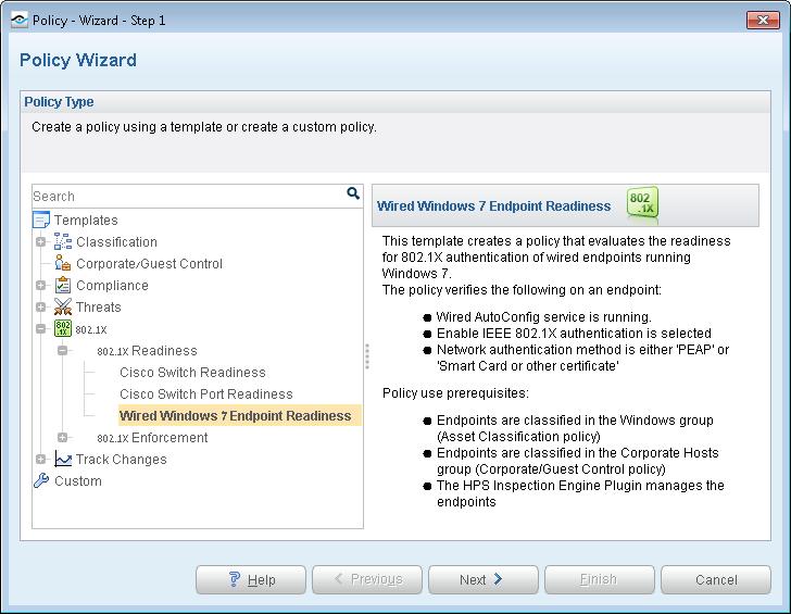 2. Select Add. The Policy Wizard opens. 3. In the navigation tree, select 802.1X > 802.1X Readiness and then select Wired Windows 7 Endpoint Readiness. 4. Select Next. The Name page opens.