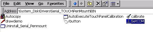 b. If HIVE Registry is Manual Save To Flash, click Save and Reboot Changing the COM Port 1. Go to System_Disk\Drivers\Serial_TOUCH\PenMount\BIN and double click SetCOM. 2.