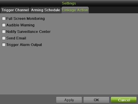 Figure 66 Linkage Action Settings Menu To set other actions, including: Full Screen Monitoring: NVR will display the video image in full screen when motion is detected.