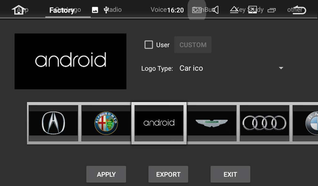5.6 Factory settings Enter the password 126 to go to Factory settings. 5.6.1 Application Change the options for Bluetooth, DVD, TPMS, Radio, DVR, and more. 5.6.2 Car logo Select one of the preinstalled car manufacturer logos as your start up screen.