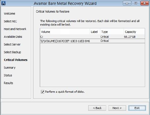 Bare Metal Recovery Note Not all critical volumes appear with a drive letter.