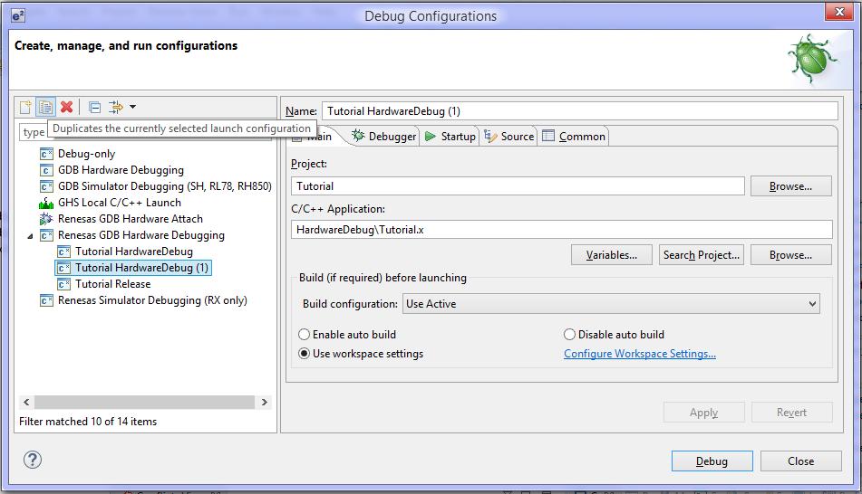 Figure 5-9 Duplicate A Selected Debug Launch Configuration (2) In Debug Configurations window, select a debug configuration (e.g. Tutorial HardwareDebug ) and then click icon (Duplicates the currently selected launch configuration).