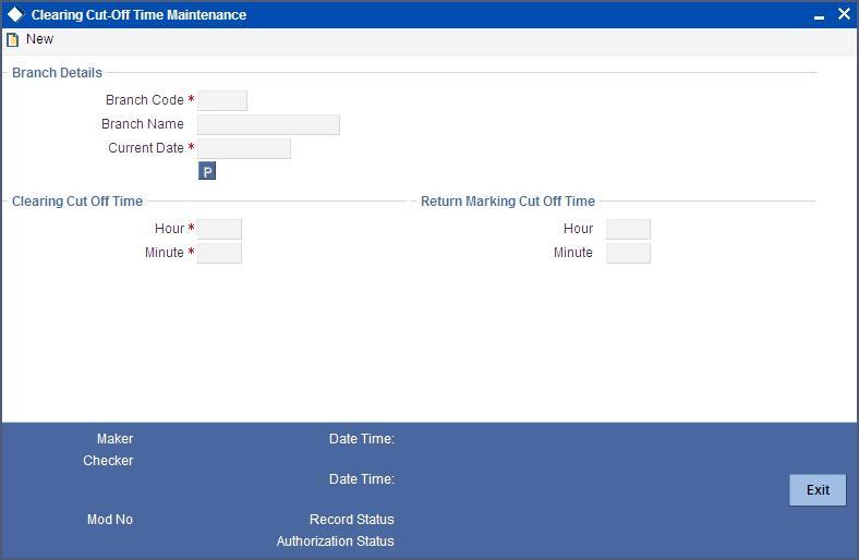 3.1.5 Maintaining Clearing Cut-off Time for the Day You can maintain the clearing cut-off time for the current day of the branch using the Clearing cut-off time Maintenance screen.
