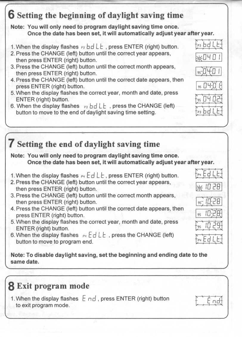 6 Setting the beginning of daylight saving time Note : You will only need to program daylight saving time once. nce the date has been set, it will automatically adjust year after year. 1.