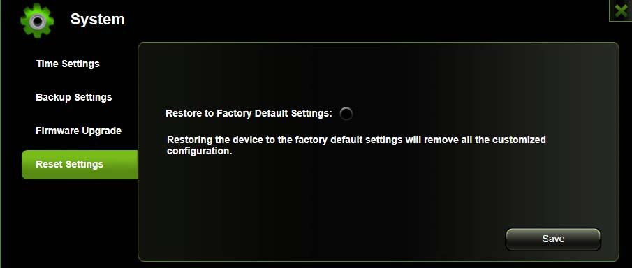 Simply click on the radio button after the Restore to Factory Default Settings: Click on the Save button