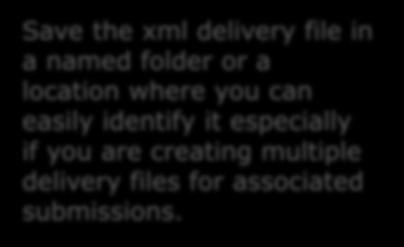Create delivery file screen (9/9) Save the xml delivery file in a named folder or a