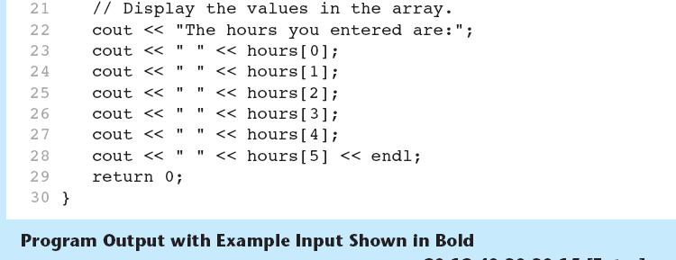 Accessing Array Contents Here are the contents of the hours array, with the values entered by the user in the example output: The size declarator of an array definition must be a constant or literal