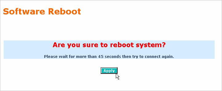 3-11. Reboot We offer you many ways to reboot the switch, including power reset (hardware reboot) and software reboot ( or called warm restart). This function offers the software reboot.